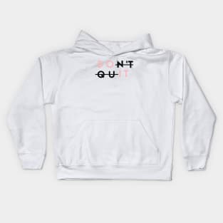 Dont quit - just dont quit Kids Hoodie